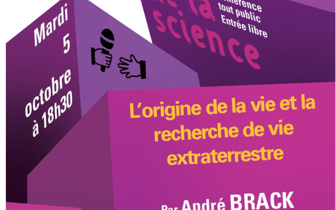 Conférence : L’Origine de la vie    Mardi 5 octobre à 18h30, Salle Senghor